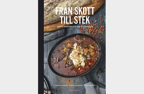 I den nya boken Från skott till stek får man lära sig att ta tillvara på viltet man fällt och får inspiration genom cirka 50 recept.